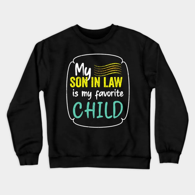 My son in law is my favorite child for mother in law Crewneck Sweatshirt by PositiveMindTee